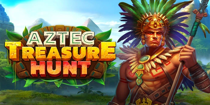 Trik Mudah Raih Maxwin di Slot Aztec Treasure Hunt