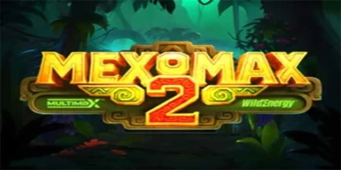 Cara Menang Besar Berturut di Slot Mexomax 2 