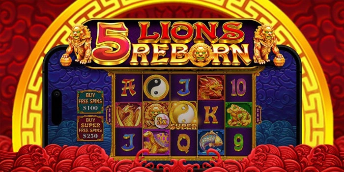 Cara Efektif Bermain Slot 5 Lions Reborn Agar Mudah Raih Jackpot